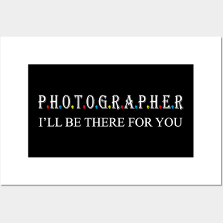Photographer i will be there for you Posters and Art
